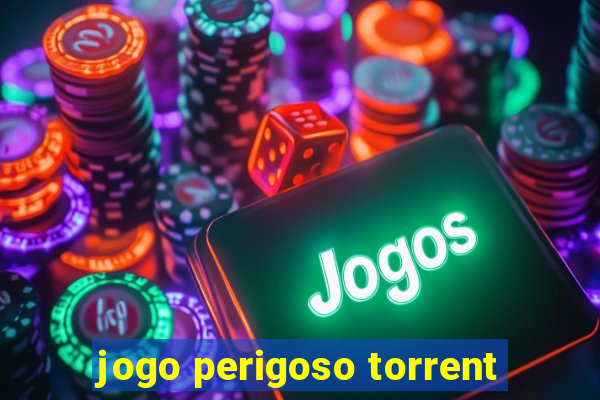 jogo perigoso torrent